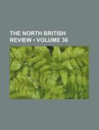 The North British Review (volume 36) di Books Group edito da General Books Llc