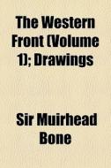 The Western Front (volume 1); Drawings di Sir Muirhead Bone edito da General Books Llc