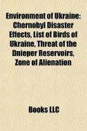 Environment Of Ukraine: Chernobyl Disast di Books Llc edito da Books LLC, Wiki Series
