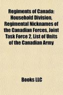 Regiments Of Canada: Household Division, di Books Llc edito da Books LLC, Wiki Series