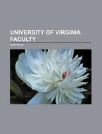 University of Virginia faculty di Source Wikipedia edito da Books LLC, Reference Series