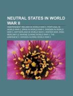 Neutral states in World War II di Books Llc edito da Books LLC, Reference Series