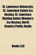 St. Lawrence University: St. Lawrence Sa di Books Llc edito da Books LLC, Wiki Series