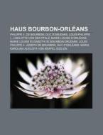 Haus Bourbon-Orléans di Quelle Wikipedia edito da Books LLC, Reference Series