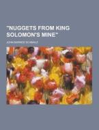 "nuggets From King Solomon\'s Mine" di John Barnes Schmalz edito da Theclassics.us