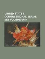 United States Congressional Serial Set Volume 6487 di United States Congressional House, Anonymous edito da Rarebooksclub.com