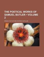 The Poetical Works Of Samuel Butler (volume 2) di Samuel Butler edito da General Books Llc