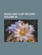 Brick and Clay Record Volume 50 di Anonymous edito da Rarebooksclub.com