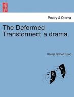 The Deformed Transformed; a drama. di George Gordon Byron edito da British Library, Historical Print Editions