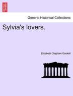 Sylvia's lovers. VOL. I di Elizabeth Cleghorn Gaskell edito da British Library, Historical Print Editions