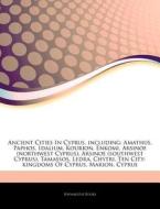 Ancient Cities In Cyprus, Including: Ama di Hephaestus Books edito da Hephaestus Books