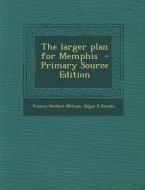 Larger Plan for Memphis di Francis Herbert McLean, Edgar E. Brooks edito da Nabu Press