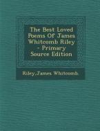 The Best Loved Poems of James Whitcomb Riley di James Whitcomb Riley edito da Nabu Press