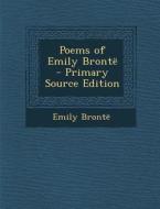 Poems of Emily Bronte - Primary Source Edition di Emily Bronte edito da Nabu Press