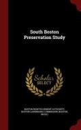 South Boston Preservation Study di Boston Redevelopment Authority edito da Andesite Press