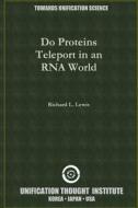 Do Proteins Teleport In An Rna World di Richard Lewis edito da Lulu.com