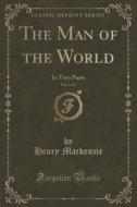 The Man Of The World, Vol. 2 Of 2 di Henry MacKenzie edito da Forgotten Books