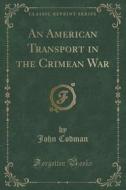 An American Transport In The Crimean War (classic Reprint) di John Codman edito da Forgotten Books