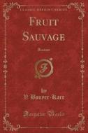 Fruit Sauvage di V Bouyer-Karr edito da Forgotten Books