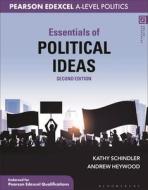 Essentials of Political Ideas: For Pearson Edexcel Politics A-Level di Kathy Schindler, Andrew Heywood edito da BLOOMSBURY ACADEMIC