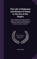 The Life Of Mahomet And History Of Islam To The Era Of The Hegira di William Muir edito da Palala Press