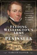 Feeding Wellington's Army In The Peninsula di Gareth Glover edito da Pen & Sword Books Ltd