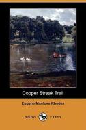 Copper Streak Trail (dodo Press) di Eugene Manlove Rhodes edito da Dodo Press