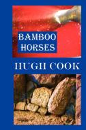Bamboo Horses di Hugh Cook edito da Lulu.com