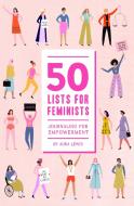 50 Lists for Feminists (Guided Journal): Journaling for Empowerment di Aura Lewis edito da ABRAMS NOTERIE