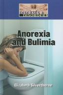 Anorexia and Bulimia di Elizabeth Silverthorne edito da Lucent Books