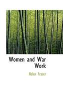 Women And War Work di Helen Fraser edito da Bibliolife