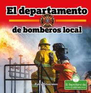 El Departamento de Bomberos Local di Buffy Silverman edito da CRABTREE SEEDLINGS