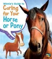 Winnie's Guide to Caring for Your Horse or Pony di Anita Ganeri, Rick Charles Peterson edito da HEINEMANN LIB
