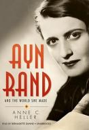 Ayn Rand and the World She Made [With Headphones] di Anne C. Heller edito da Findaway World