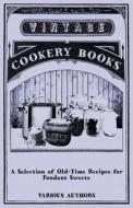 A Selection of Old-Time Recipes for Fondant Sweets di Various edito da Thackeray Press