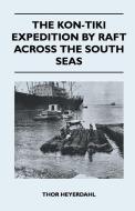The Kon-Tiki Expedition by Raft Across the South Seas di Thor Heyerdahl edito da Tansill Press