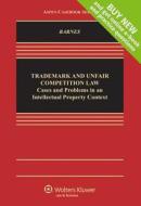 Trademark and Unfair Competition Law: Cases and Problems in an Intellectual Property Context di David W. Barnes edito da ASPEN PUBL