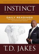 Instinct Daily Readings: 100 Insights That Will Uncover, Sharpen and Activate Your Instincts di T. D. Jakes edito da FAITHWORDS