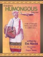 Grandma's Humongous Suitcase di Elsi Abebe edito da AuthorHouse
