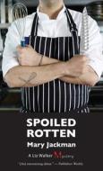 Spoiled Rotten di Mary Jackman edito da Dundurn Group Ltd