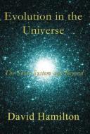 Evolution In The Universe di Dr David Hamilton edito da America Star Books