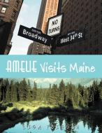 Amelie Visits Maine di Lisa Poisson edito da AUTHORHOUSE