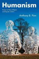 Humanism di Anthony B. (Rice University Pinn edito da Bloomsbury Publishing PLC