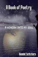 Window Into My Souls di Geaniel Tarin Kara edito da Createspace
