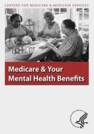 Medicare & Your Mental Health Benefits di U. S. Department of Heal Human Services, Centers for Medicare Medicaid Services edito da Createspace