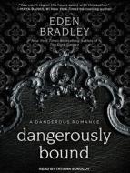 Dangerously Bound di Eden Bradley edito da Tantor Audio