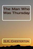 The Man Who Was Thursday di G. K. Chesterton edito da Createspace