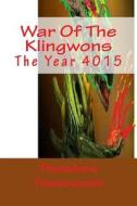 War of the Klingwons: The Year 4015 di MR Theodore Tsavoussis edito da Createspace