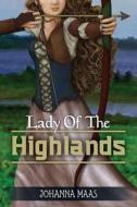 Lady of the Highlands di Johanna Maas edito da Createspace