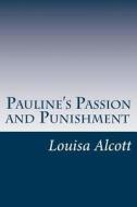 Pauline's Passion and Punishment di Louisa May Alcott edito da Createspace